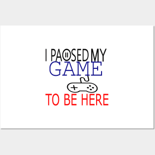 I Paused My Game To Be Here T-Shirt, Funny Gaming T-shirt Posters and Art